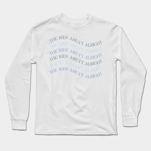 The kids aren't alright - wavy aesthetic text Long Sleeve T-Shirt